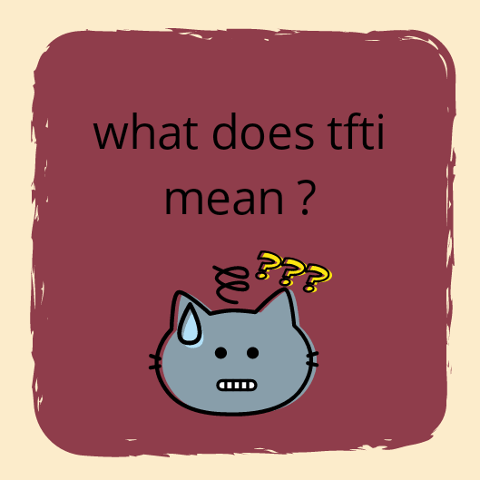 what does tfti mean 2018
