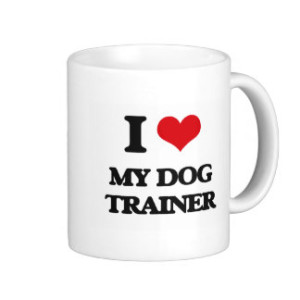 I love my dog trainer